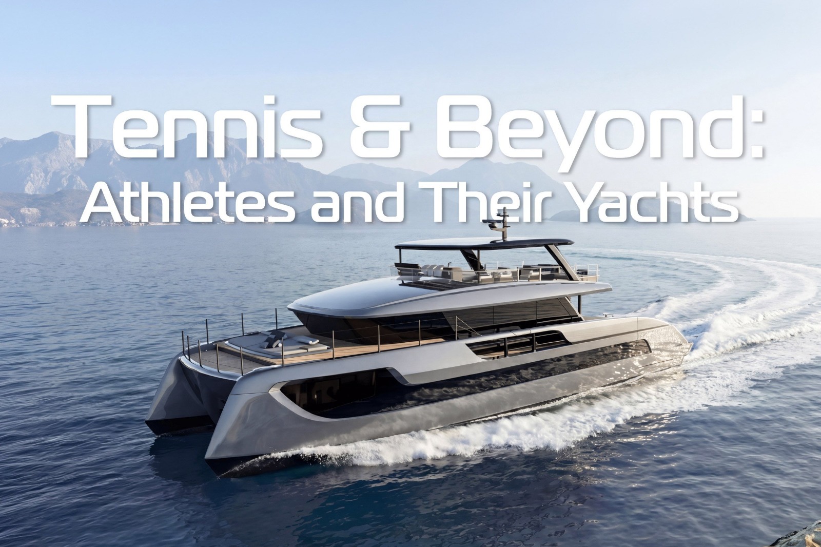 Tennis & Beyond: Athletes and Their Yachts, Smart Yachts